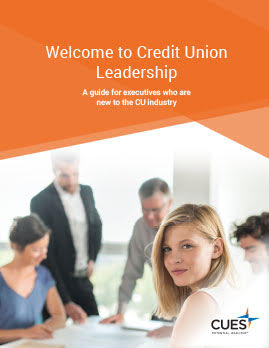 Welcome to Credit Union Leadership: A guide for executives who are new to the CU industry is now available for CUES members to download. 